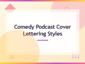 Comedy Podcast Cover Lettering Styles for Fonts by Genre