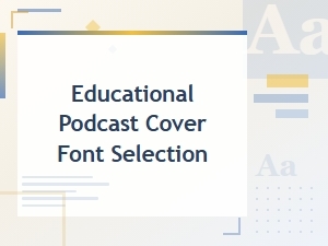 Choosing Fonts for Educational Podcast Covers