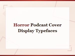 Best Horror Podcast Cover Display Typefaces