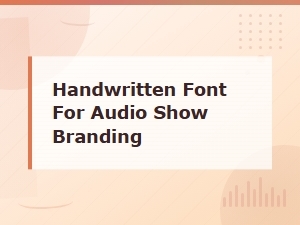 Free Handwritten Fonts for Audio Show Branding
