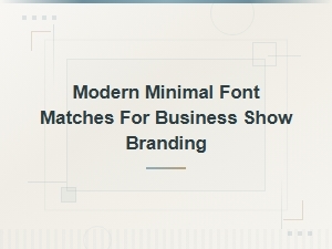Modern Minimal Font Matches for Business Show Branding