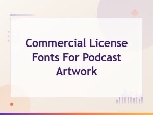 Commercial License Fonts for Professional Podcast Artwork