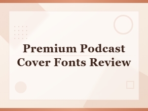 Reviewing Premium Podcast Cover Fonts for Your Show