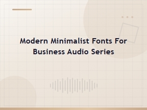 Modern Minimalist Fonts for Business Audio Series