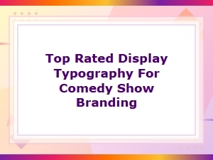 Top Rated Display Typography for Comedy Show Branding
